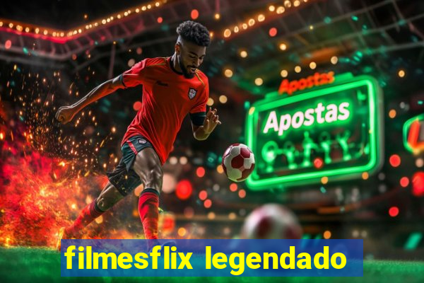 filmesflix legendado